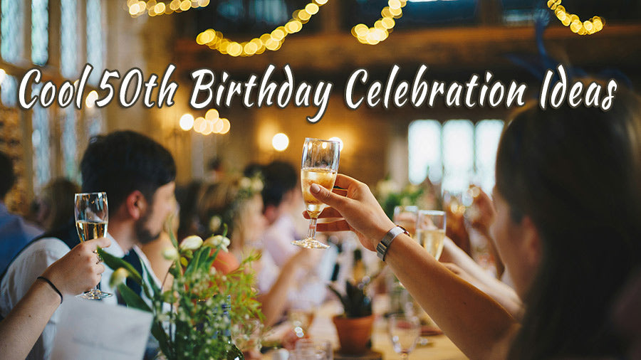 Cool 50th Birthday Celebration Ideas | Age with Grace