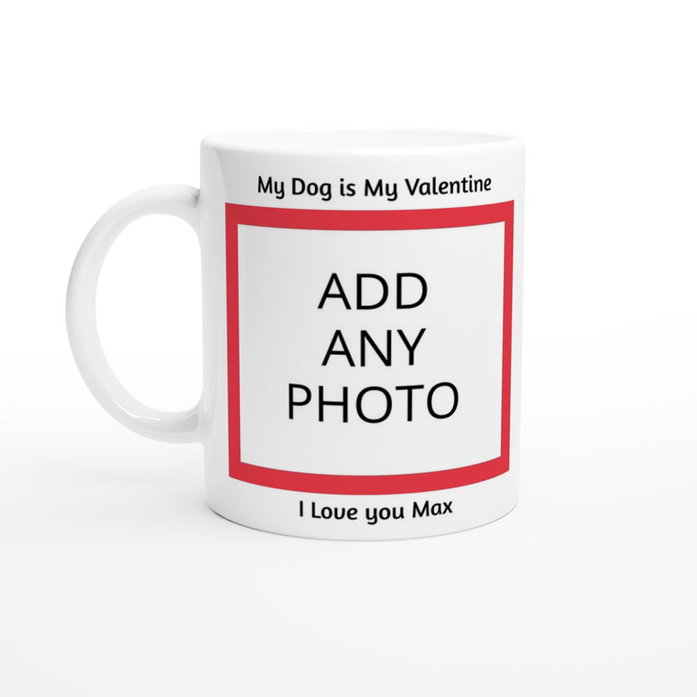 Doggy Valentine's Photo Mug – My Dog Is My valentine